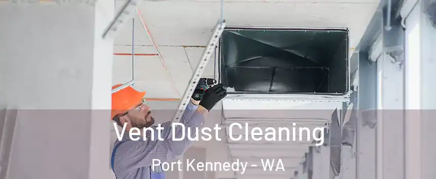 Vent Dust Cleaning Port Kennedy - WA