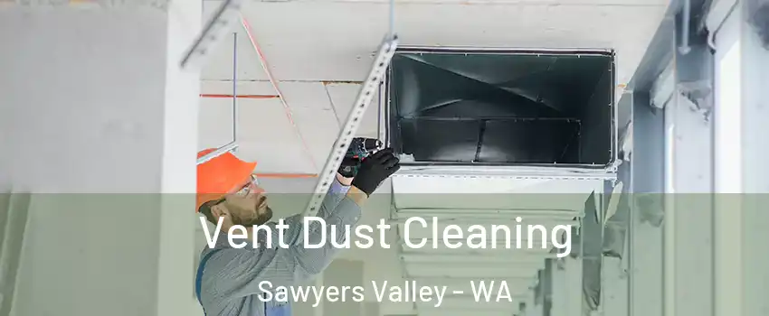 Vent Dust Cleaning Sawyers Valley - WA