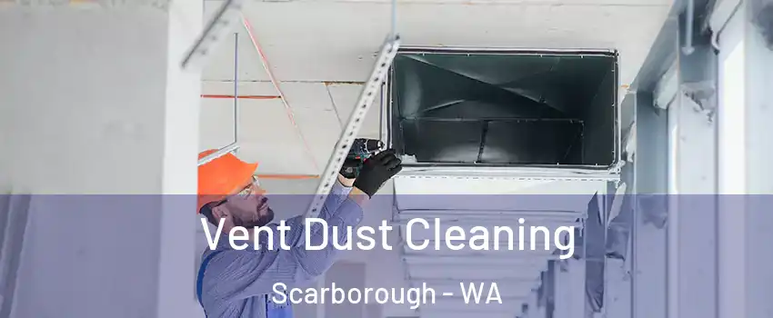Vent Dust Cleaning Scarborough - WA