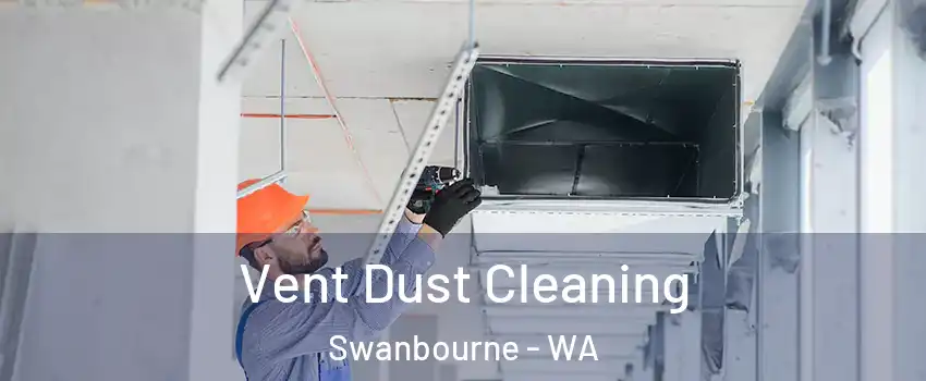 Vent Dust Cleaning Swanbourne - WA