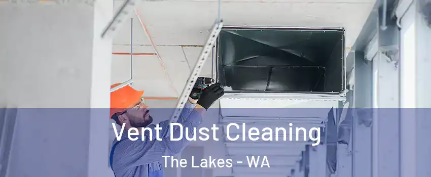 Vent Dust Cleaning The Lakes - WA