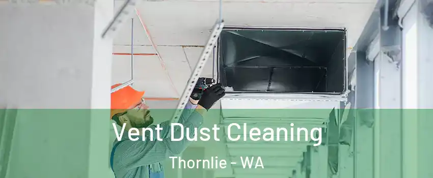 Vent Dust Cleaning Thornlie - WA
