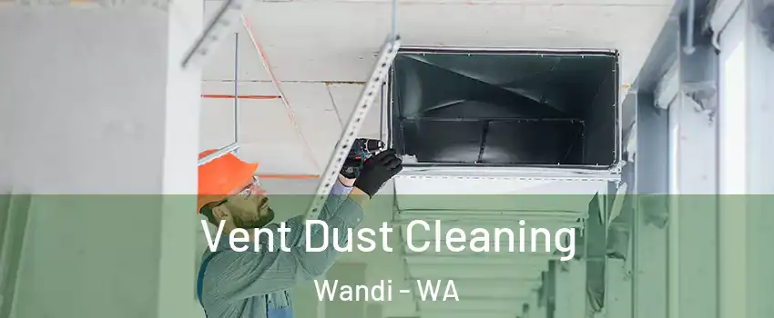 Vent Dust Cleaning Wandi - WA