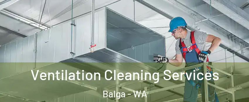 Ventilation Cleaning Services Balga - WA