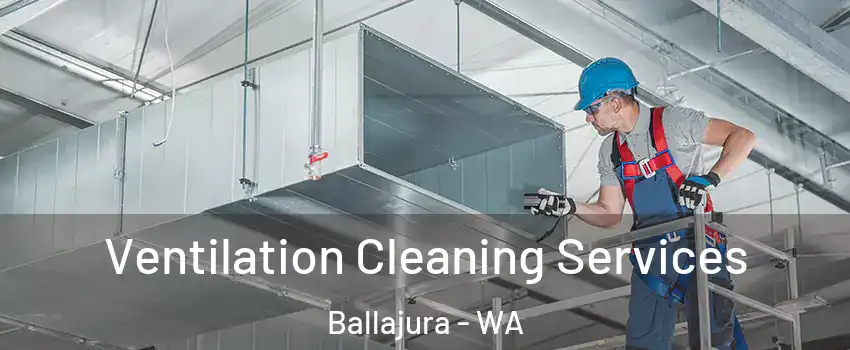 Ventilation Cleaning Services Ballajura - WA