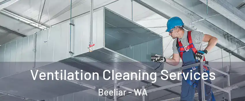 Ventilation Cleaning Services Beeliar - WA