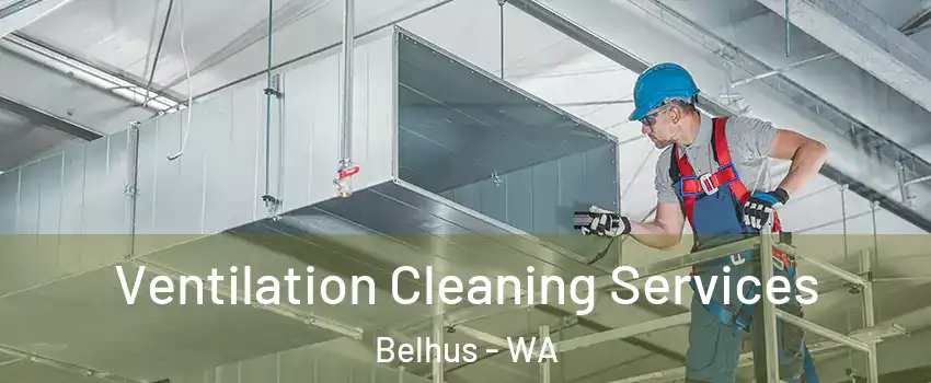 Ventilation Cleaning Services Belhus - WA