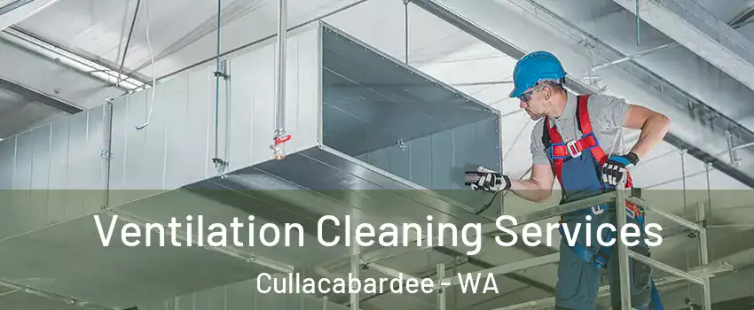  Ventilation Cleaning Services Cullacabardee - WA
