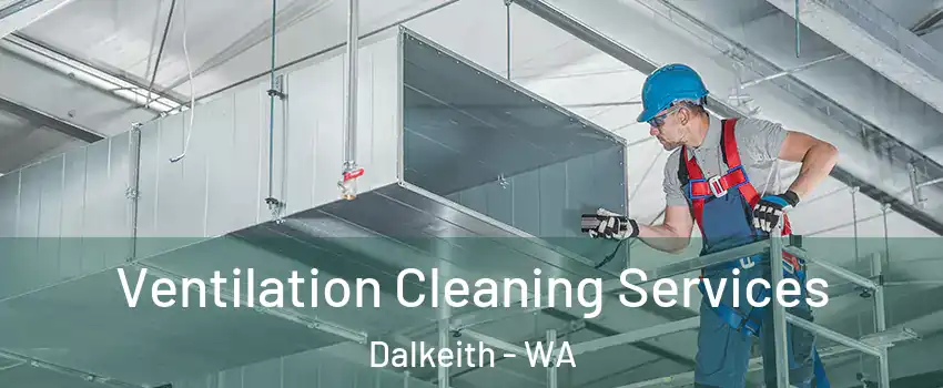 Ventilation Cleaning Services Dalkeith - WA