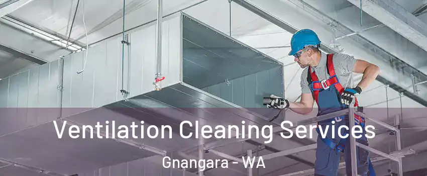 Ventilation Cleaning Services Gnangara - WA