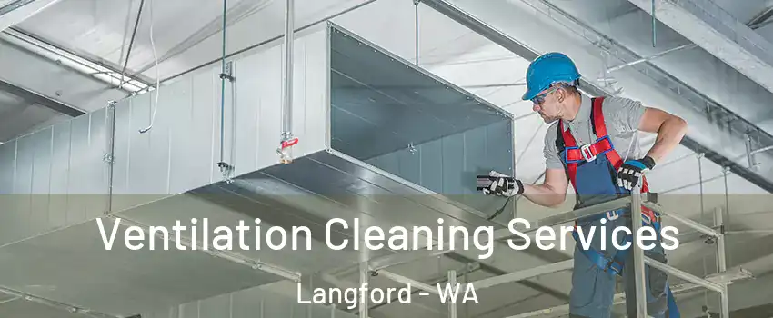 Ventilation Cleaning Services Langford - WA