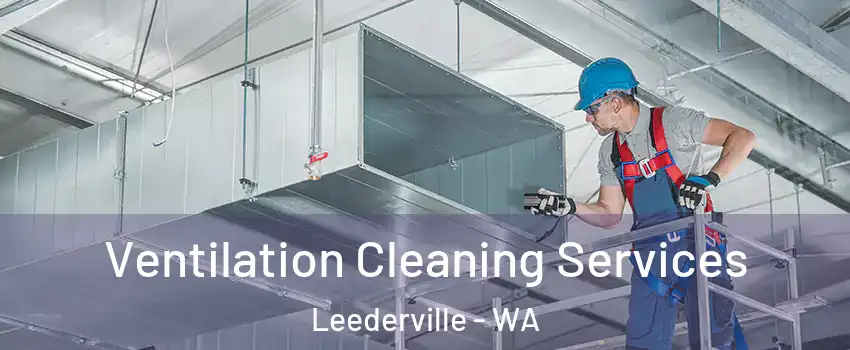 Ventilation Cleaning Services Leederville - WA