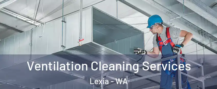 Ventilation Cleaning Services Lexia - WA