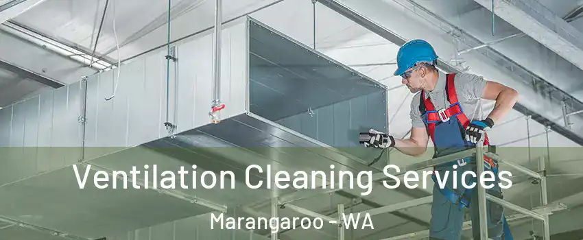 Ventilation Cleaning Services Marangaroo - WA