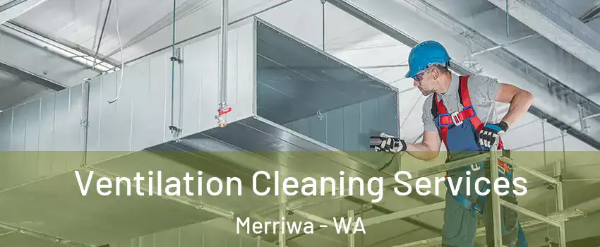 Ventilation Cleaning Services Merriwa - WA
