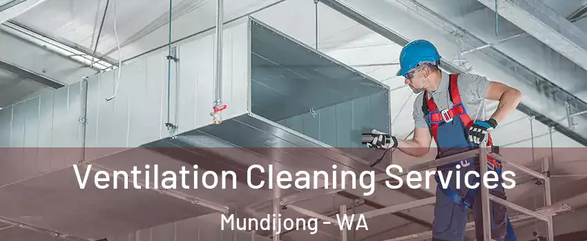 Ventilation Cleaning Services Mundijong - WA