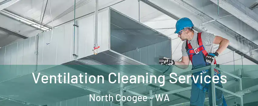 Ventilation Cleaning Services North Coogee - WA