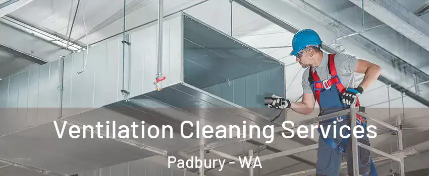 Ventilation Cleaning Services Padbury - WA
