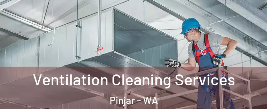 Ventilation Cleaning Services Pinjar - WA