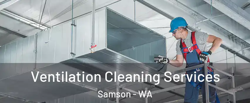 Ventilation Cleaning Services Samson - WA