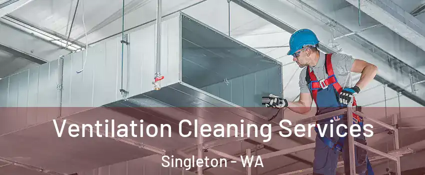Ventilation Cleaning Services Singleton - WA