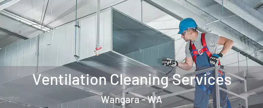 Ventilation Cleaning Services Wangara - WA