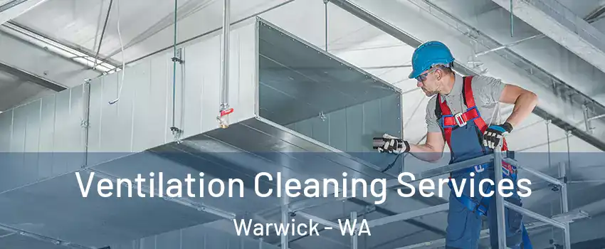 Ventilation Cleaning Services Warwick - WA