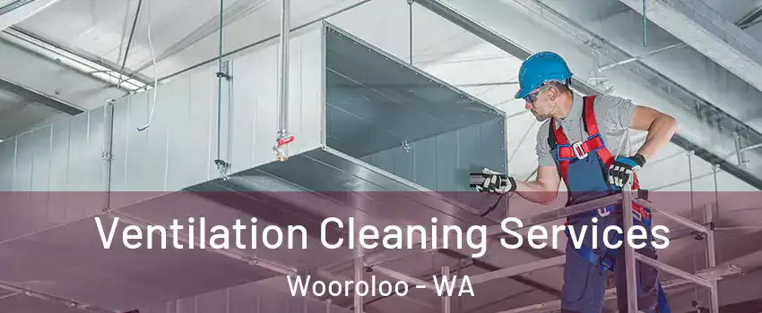Ventilation Cleaning Services Wooroloo - WA
