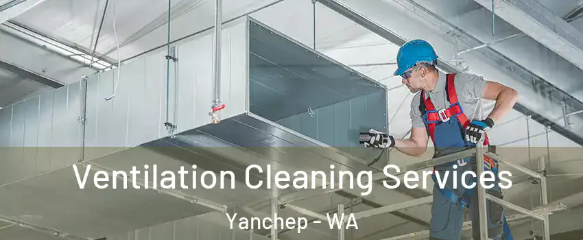 Ventilation Cleaning Services Yanchep - WA