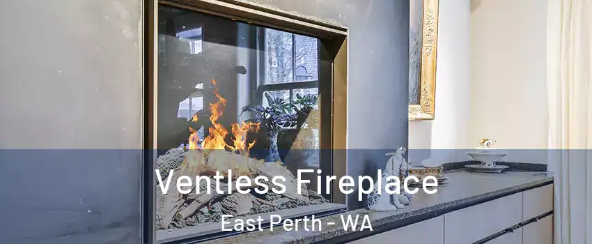 Ventless Fireplace East Perth - WA