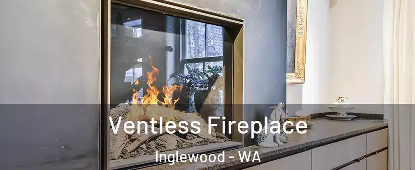 Ventless Fireplace Inglewood - WA