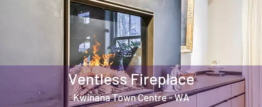 Ventless Fireplace Kwinana Town Centre - WA