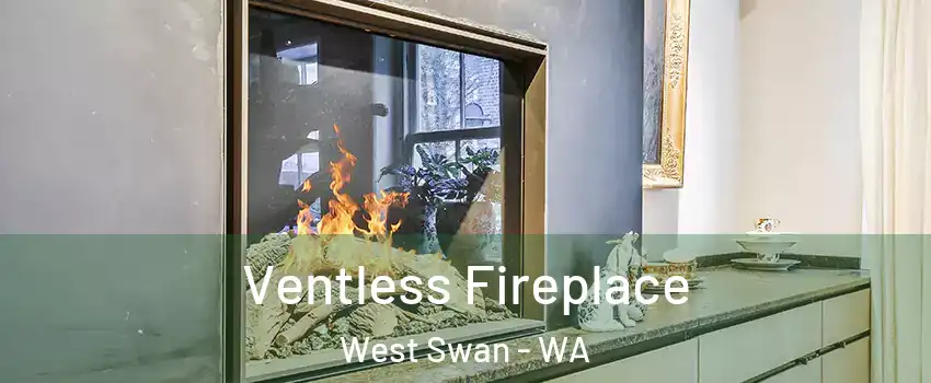 Ventless Fireplace West Swan - WA