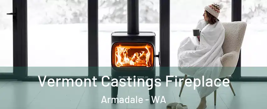 Vermont Castings Fireplace Armadale - WA
