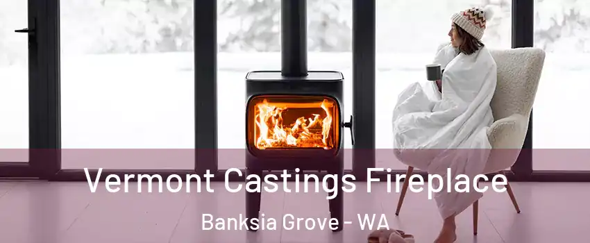Vermont Castings Fireplace Banksia Grove - WA