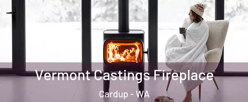 Vermont Castings Fireplace Cardup - WA