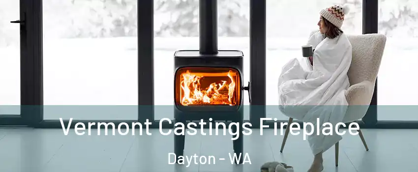 Vermont Castings Fireplace Dayton - WA