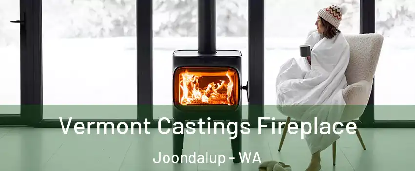 Vermont Castings Fireplace Joondalup - WA