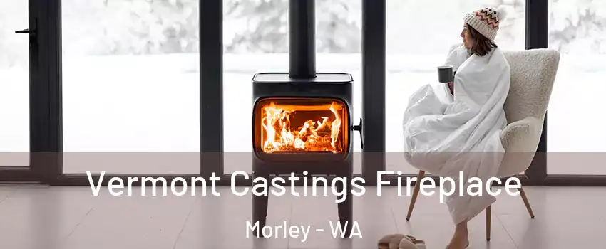 Vermont Castings Fireplace Morley - WA