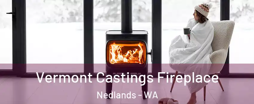 Vermont Castings Fireplace Nedlands - WA