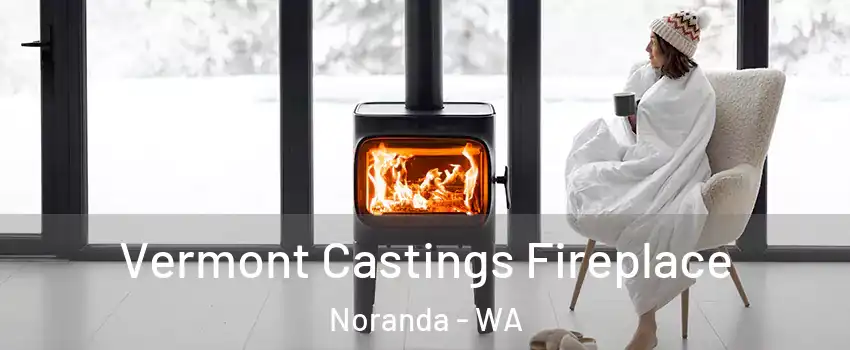 Vermont Castings Fireplace Noranda - WA