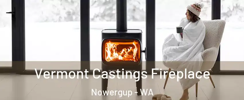 Vermont Castings Fireplace Nowergup - WA