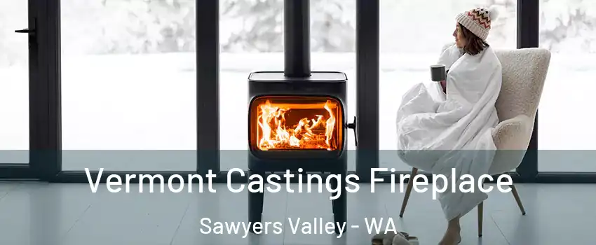 Vermont Castings Fireplace Sawyers Valley - WA