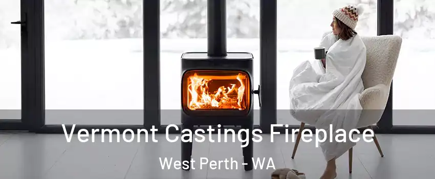 Vermont Castings Fireplace West Perth - WA