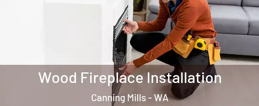 Wood Fireplace Installation Canning Mills - WA