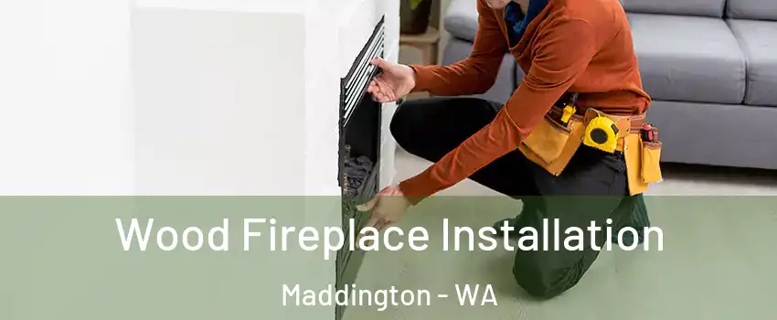 Wood Fireplace Installation Maddington - WA