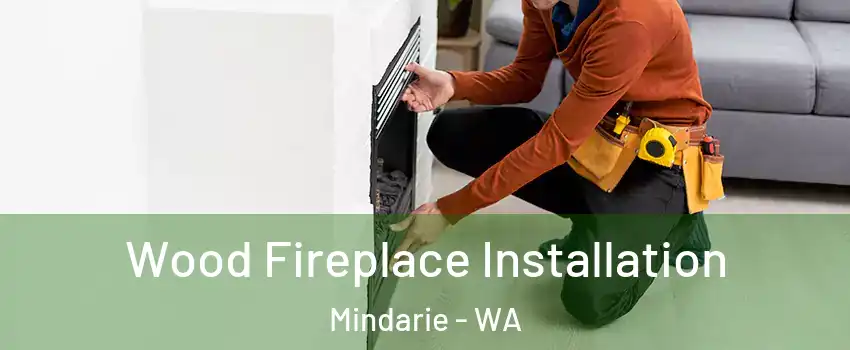 Wood Fireplace Installation Mindarie - WA