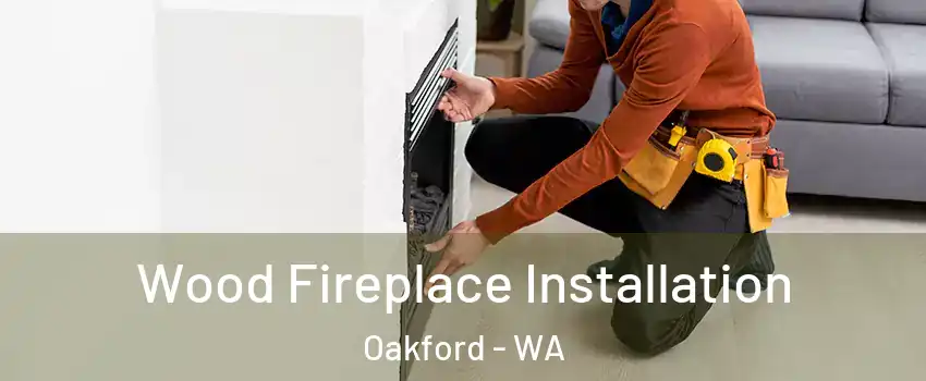 Wood Fireplace Installation Oakford - WA