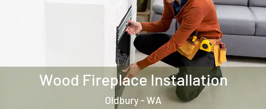 Wood Fireplace Installation Oldbury - WA