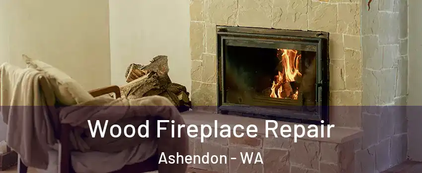  Wood Fireplace Repair Ashendon - WA